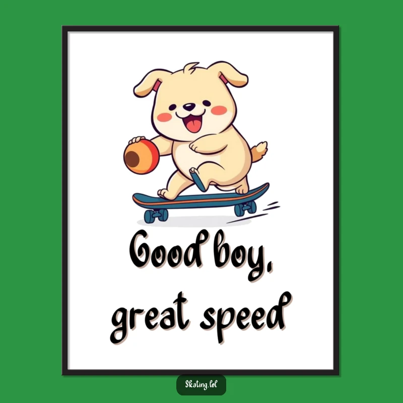 Funny Dog Skateboard Poster: Energetic Pup Art, Hilarious Decor Gift